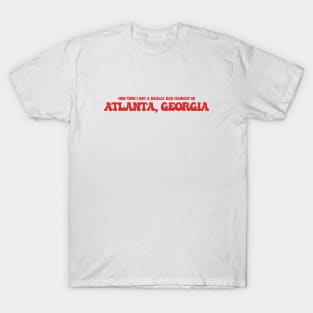 One time I got a really bad haircut in Atlanta, Georgia T-Shirt